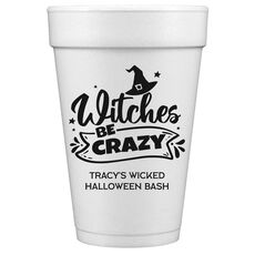 Witches Be Crazy Styrofoam Cups