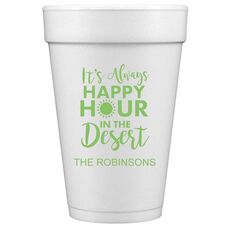 Happy Hour in the Desert Styrofoam Cups
