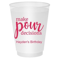 Make Pour Decisions Shatterproof Cups