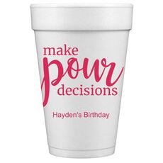 Make Pour Decisions Styrofoam Cups