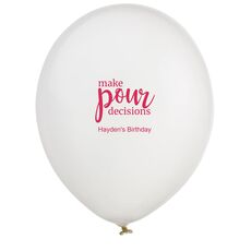 Make Pour Decisions Latex Balloons