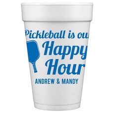 Pickleball Is Our Happy Hour Styrofoam Cups