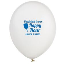 Pickleball Is Our Happy Hour Latex Balloons