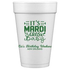 It's Mardi Gras Baby Styrofoam Cups