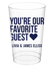 You're Our Favorite Guest with Heart Clear Plastic Cups