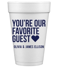 You're Our Favorite Guest with Heart Styrofoam Cups