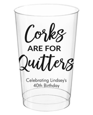 Script Corks Are For Quitters Clear Plastic Cups