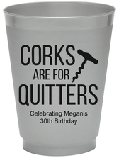Corks Are For Quitters Colored Shatterproof Cups