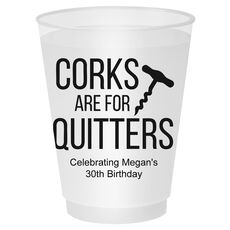 Corks Are For Quitters Shatterproof Cups