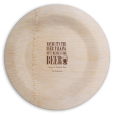 Maybe It's The Beer Talking Round Bamboo Plates