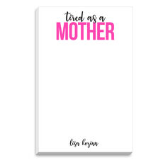 Tired As A Mother Notepad