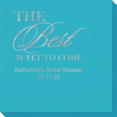 The Best Is Yet To Come Napkins