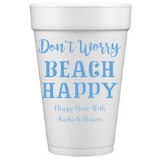 Don't Worry Beach Happy Styrofoam Cups