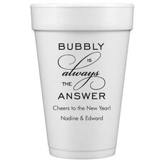 Bubbly is the Answer Styrofoam Cups