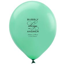 Bubbly is the Answer Latex Balloons