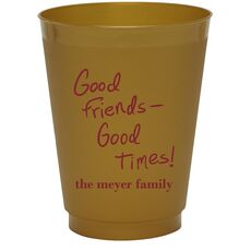 Fun Good Friends Good Times Colored Shatterproof Cups