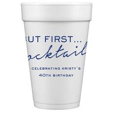 But First Cocktails Styrofoam Cups