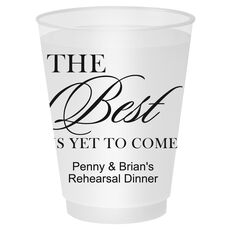 The Best Is Yet To Come Shatterproof Cups