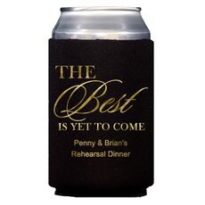 The Best Is Yet To Come Collapsible Koozies
