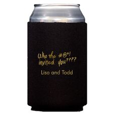 Fun Who Invited You Collapsible Koozies