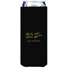Fun Who Invited You Collapsible Slim Koozies