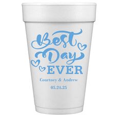 The Best Day Ever Styrofoam Cups