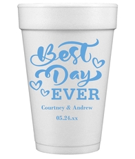 The Best Day Ever Styrofoam Cups