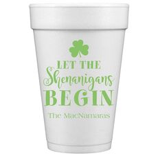 Let The Shenanigans Begin Styrofoam Cups