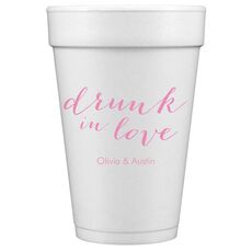 A Little Too Drunk in Love Styrofoam Cups