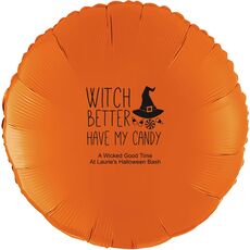 Witch Better Have My Candy Mylar Balloons