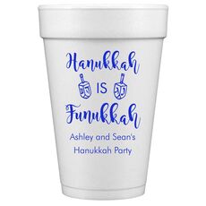 Hanukkah Is Funukkah Styrofoam Cups