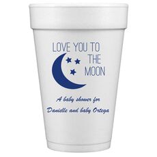 Love You To The Moon Styrofoam Cups