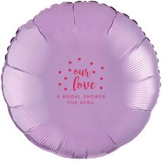 Confetti Dots Our Love Mylar Balloons