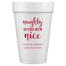 Naughty Is The New Nice Styrofoam Cups