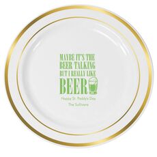 Maybe It's The Beer Talking Premium Banded Plastic Plates