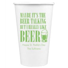 Maybe It's The Beer Talking Paper Coffee Cups
