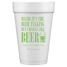 Maybe It's The Beer Talking Styrofoam Cups