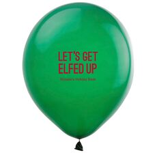 Let's Get Elfed Up Latex Balloons