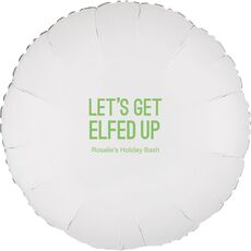 Let's Get Elfed Up Mylar Balloons