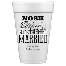 Nosh Drink and Be Married Styrofoam Cups
