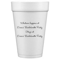 Whatever Happens Party Styrofoam Cups