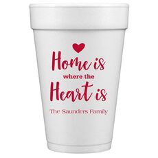 Home Is Where The Heart Is Styrofoam Cups