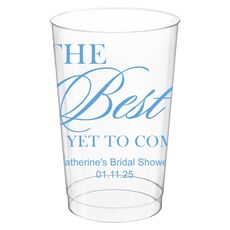 The Best Is Yet To Come Clear Plastic Cups