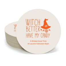 Witch Better Have My Candy Round Coasters