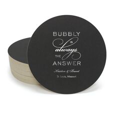Bubbly is the Answer Round Coasters