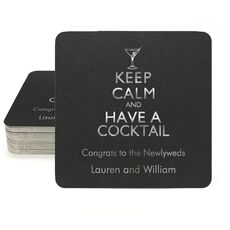 Keep Calm and Have a Cocktail Square Coasters