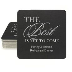 The Best Is Yet To Come Square Coasters
