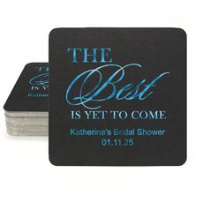 The Best Is Yet To Come Square Coasters