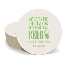 Maybe It's The Beer Talking Round Coasters