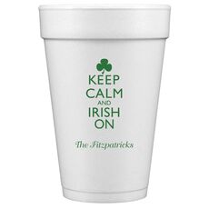 Keep Calm and Irish On Styrofoam Cups
